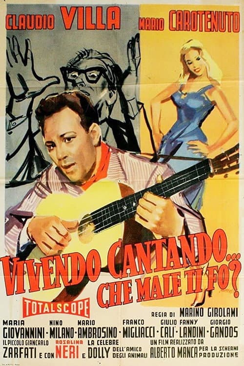 Постер: Vivendo, cantando, che male ti fò?