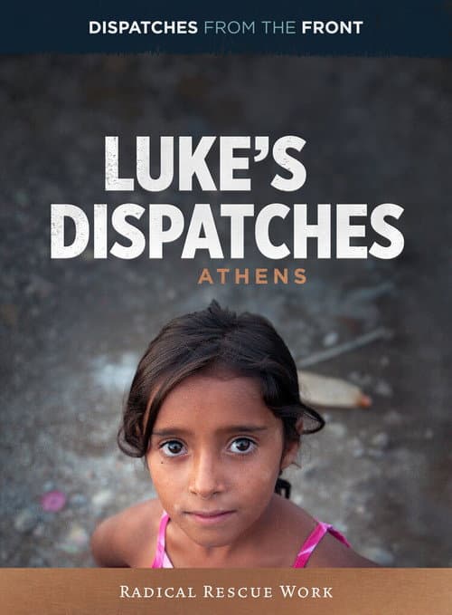 Постер: Luke's Dispatches: Athens - Radical Rescue Work