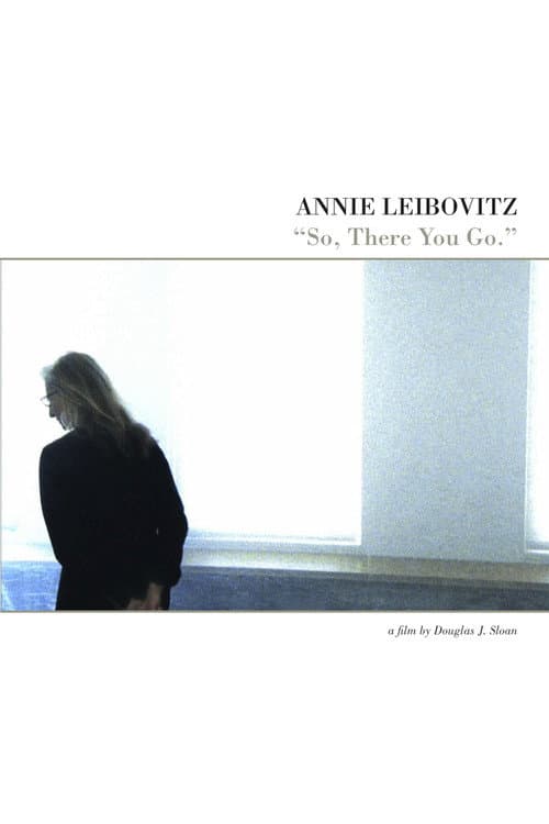 Постер: Annie Leibovitz: So, There You Go