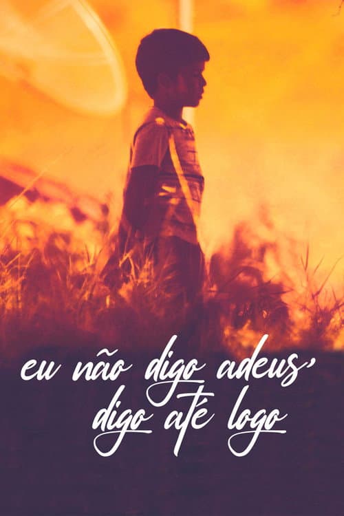 Постер: Eu Não Digo Adeus, Digo Até Logo