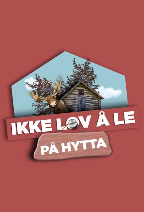 Постер: Ikke lov å le på hytta