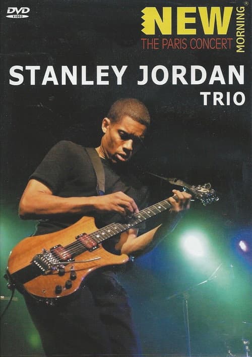 Постер: Stanley Jordan Trio - New Morning - The Paris Concert