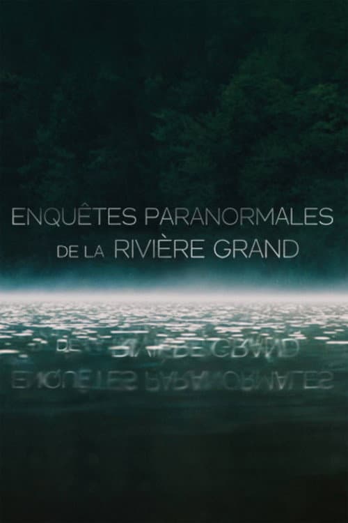 Постер: Enquêtes Paranormale de la rivière Grand