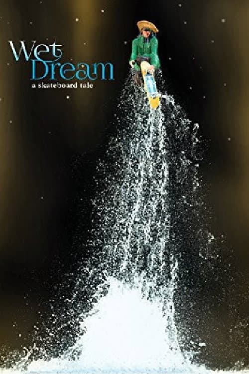 Постер: Wet Dream: A Skateboard Tale