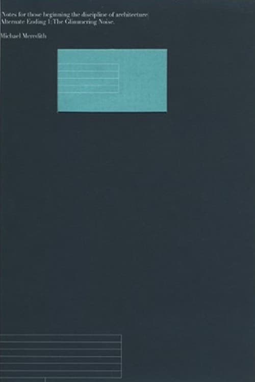 Постер: Notes for Those Beginning the Discipline of Architecture - Alternate Ending 1 : the Glimmering Noise