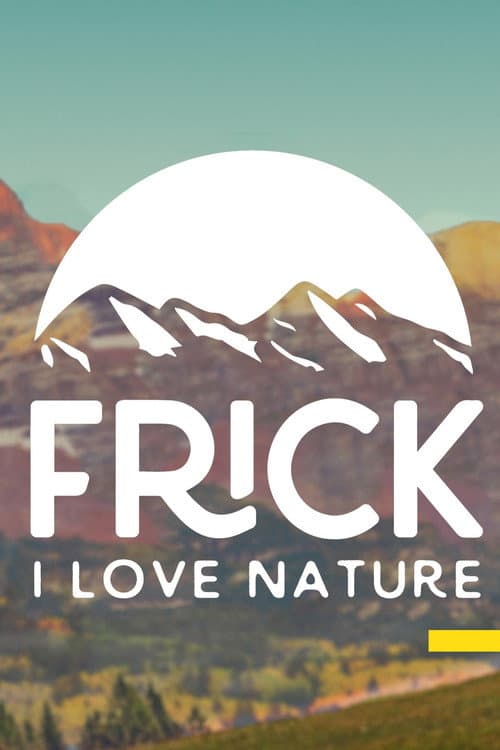 Постер: Frick, I Love Nature