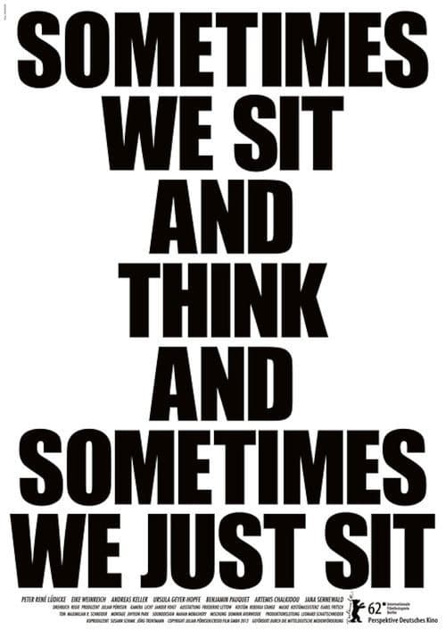 Постер: Sometimes We Sit and Think and Sometimes We Just Sit
