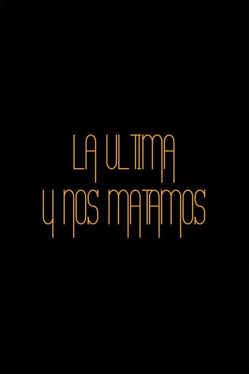 Постер: La última y nos matamos