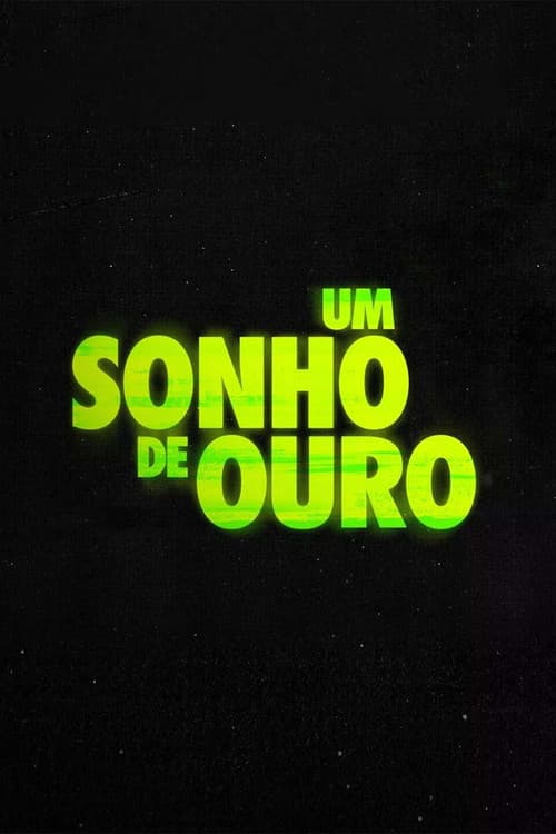 Постер: Um Sonho de Ouro