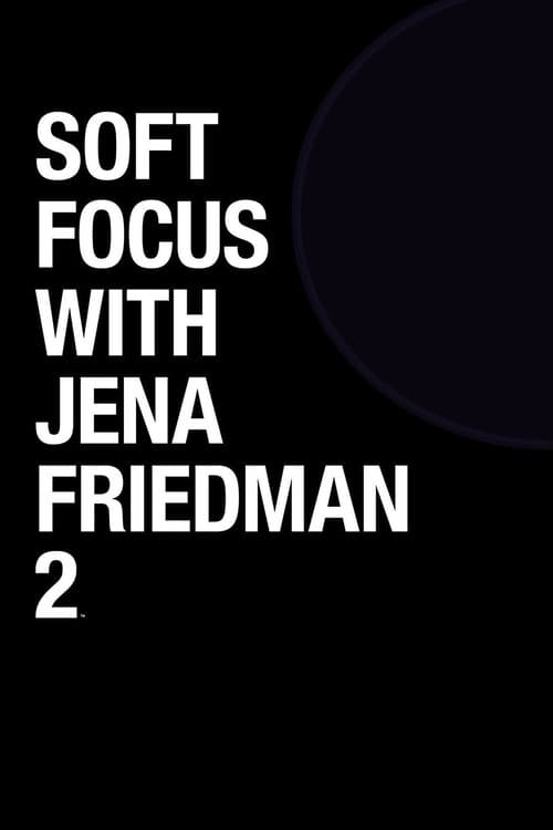 Постер: Soft Focus with Jena Friedman 2