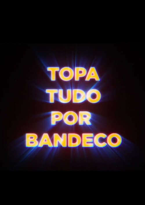 Постер: Topa Tudo por Bandeco