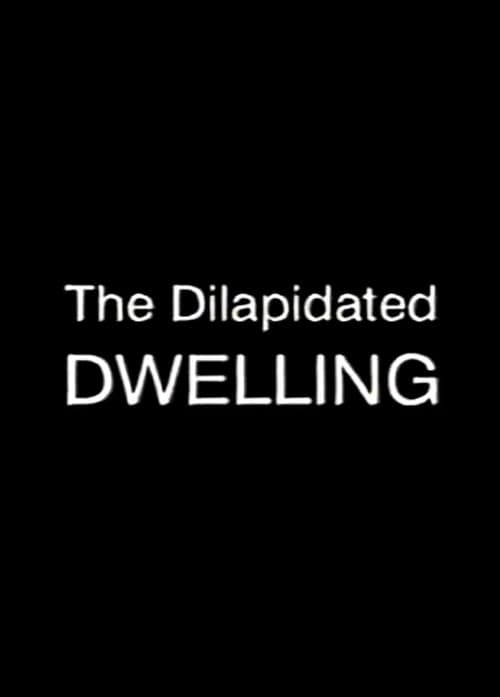 Постер: The Dilapidated Dwelling