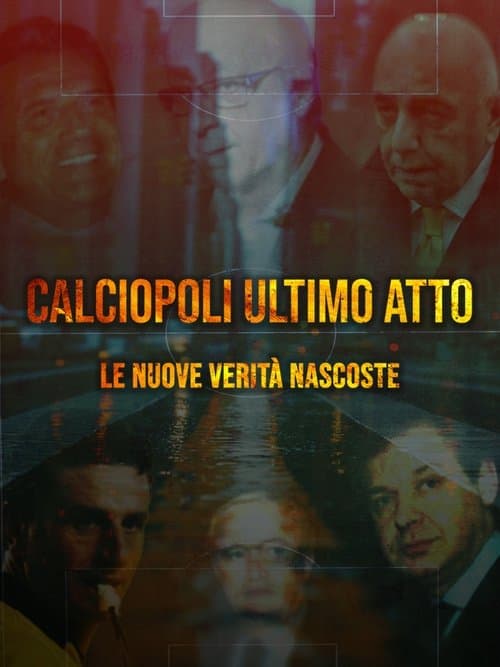 Постер: Calciopoli ultimo atto: le nuove verità nascoste