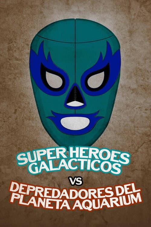 Постер: Súper héroes galácticos vs. Depredadores del planeta Aquarium