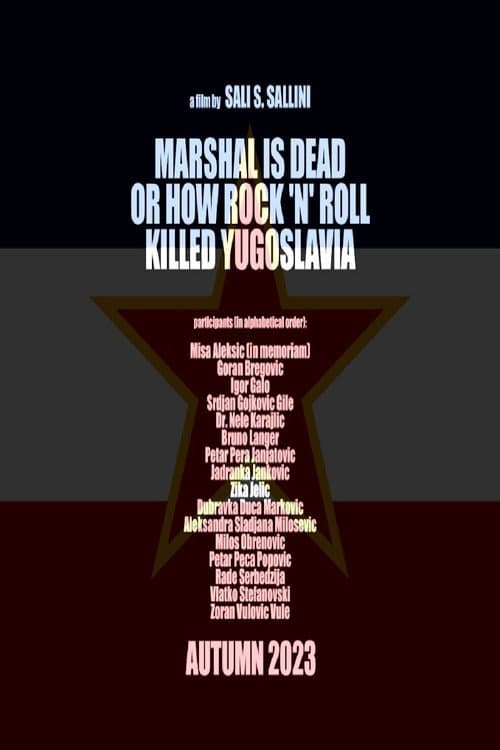 Постер: Marshal Is Dead or How Rock 'n' Roll Killed Yugoslavia