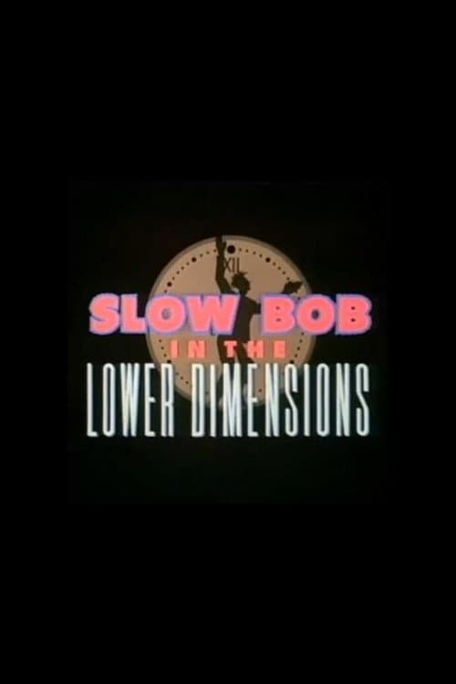 Постер: Slow Bob in the Lower Dimensions