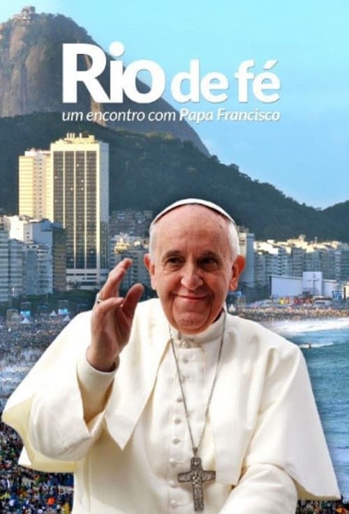 Постер: Rio de Fé - Um Encontro Com Papa Francisco