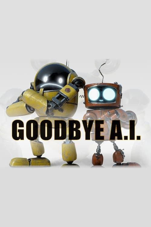 Постер: Goodbye A.I.
