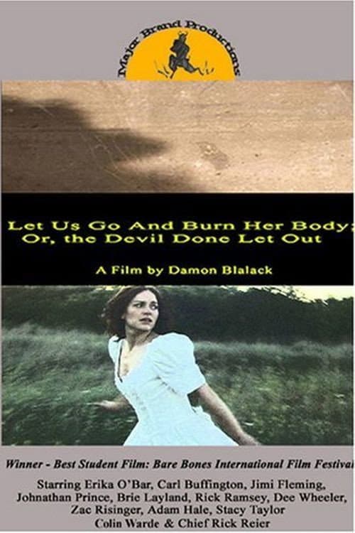 Постер: Let Us Go and Burn Her Body; Or, The Devil Done Let Out