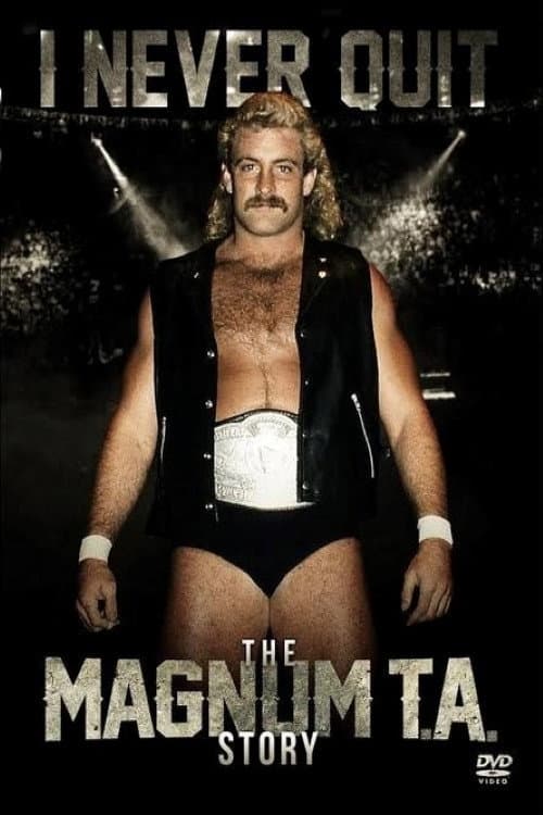 Постер: I Never Quit: The Magnum T.A. Story