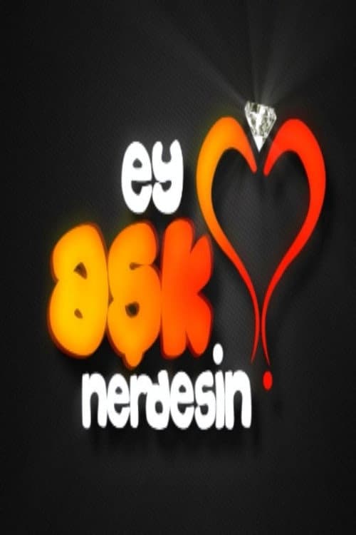 Постер: Ey Aşk Nerdesin?