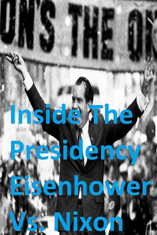 Постер: Inside The Presidency: Eisenhower Vs. Nixon