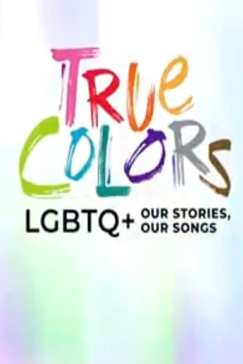 Постер: True Colors: LGBTQ+ Our Stories, Our Songs