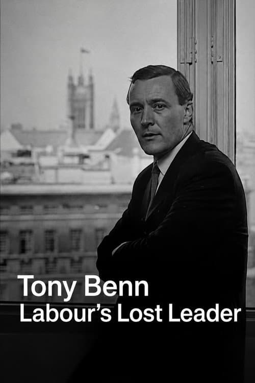 Постер: Tony Benn: Labour's Lost Leader