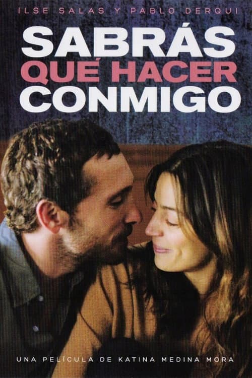 Постер: Sabrás qué hacer conmigo