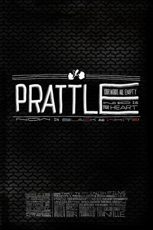 Постер: Prattle: Your Words Are Empty and So Is Your Heart (now in black and white!)