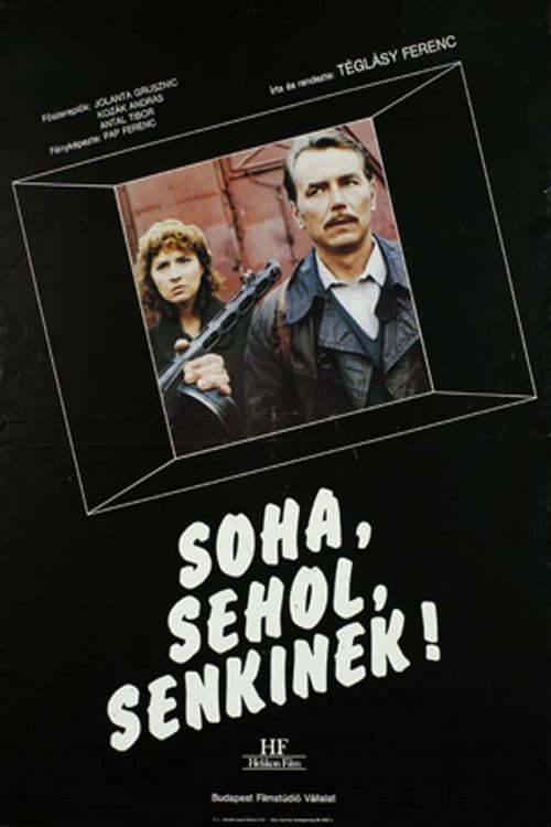 Постер: Soha, sehol, senkinek!