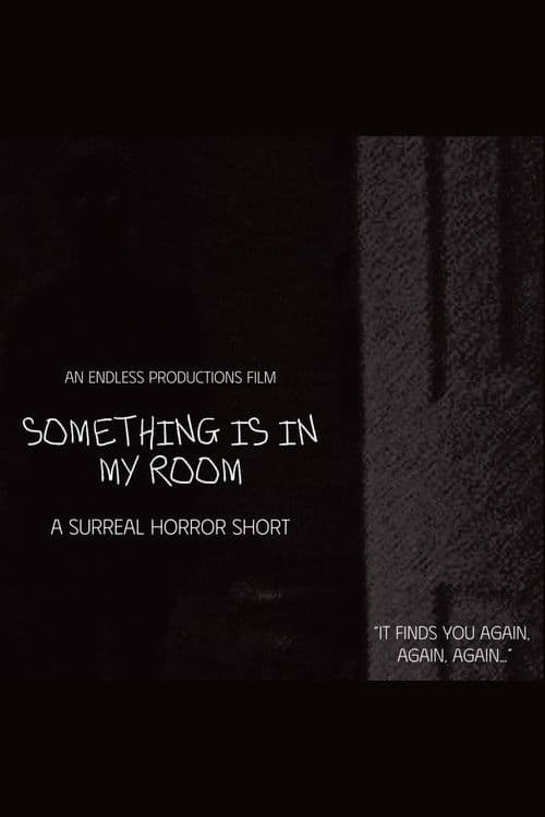 Постер: SOMETHING IS IN MY ROOM