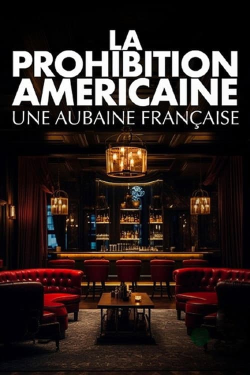 Постер: La prohibition américaine, une aubaine française