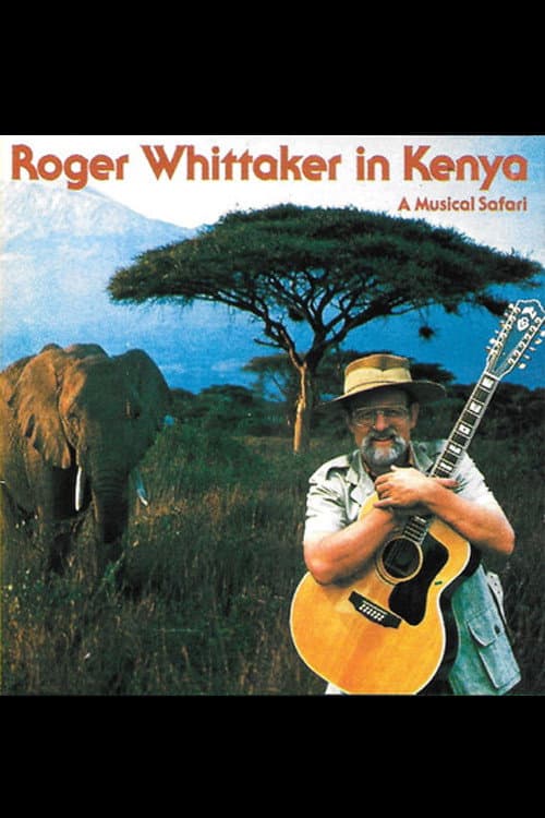 Постер: Roger Whittaker in Kenya: A Musical Safari