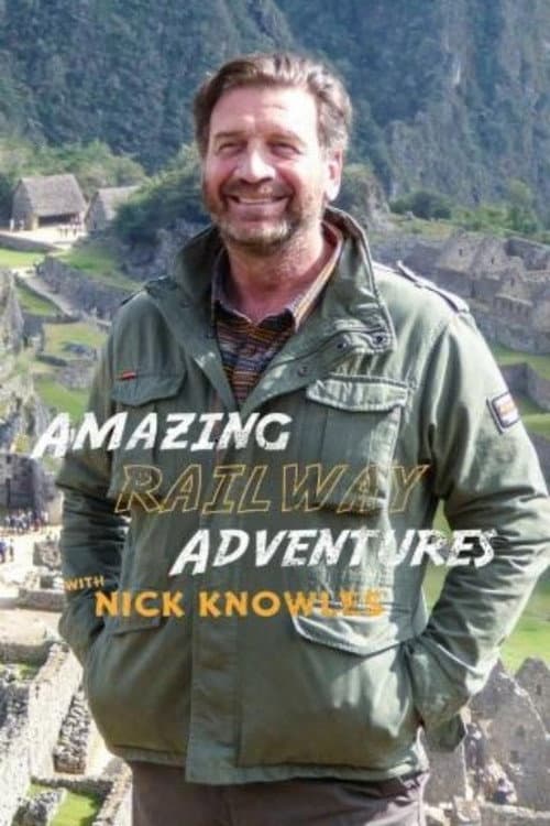 Постер: Amazing Railway Adventures with Nick Knowles