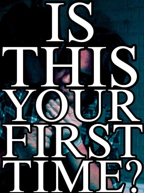 Постер: Is This Your First Time?