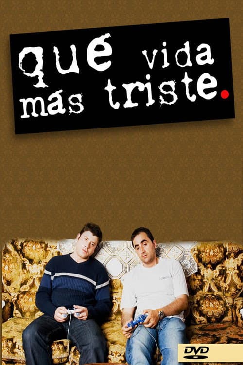 Постер: Qué vida más triste