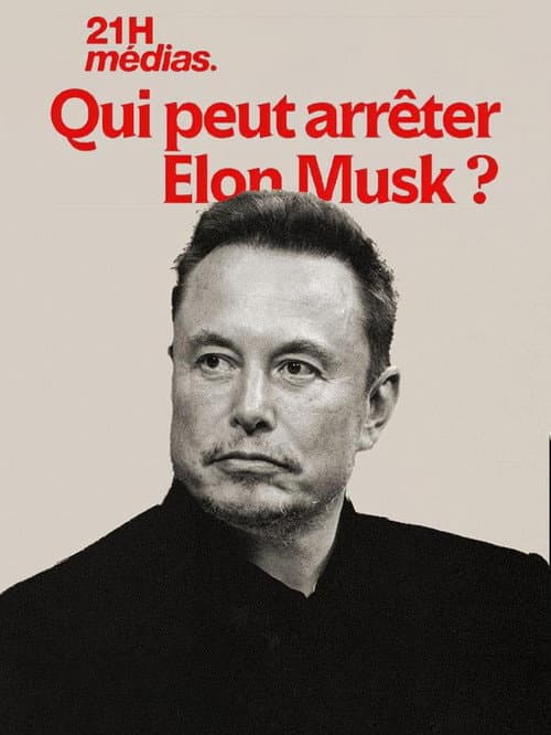 Постер: 21h médias : Qui peut arrêter Elon Musk ?