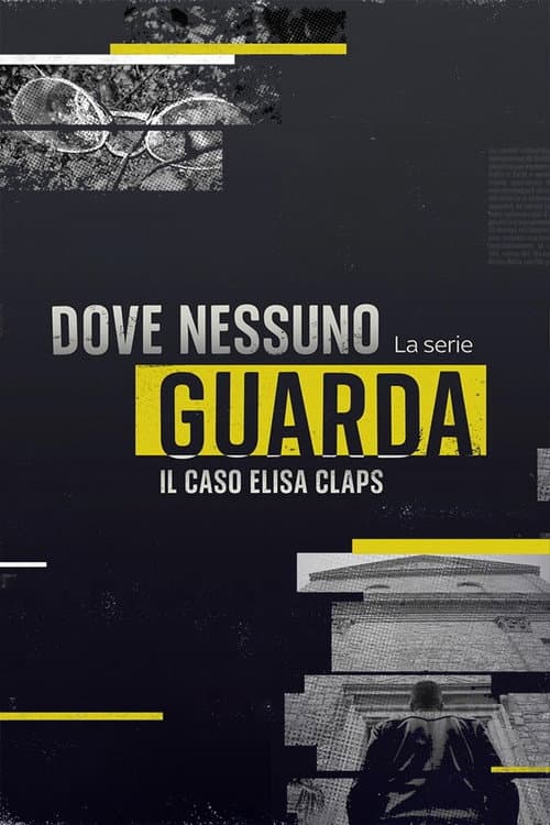 Постер: Dove nessuno guarda - Il caso Elisa Claps