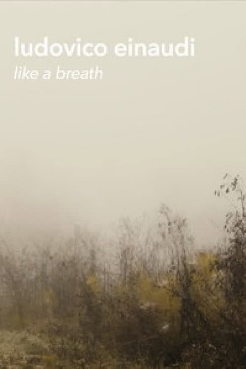 Постер: Ludovico Einaudi - "Like a Breath" (Live Footage and Documentary)