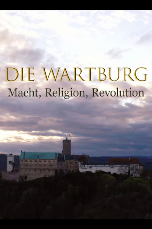 Постер: Die Wartburg – Macht, Religion, Revolution
