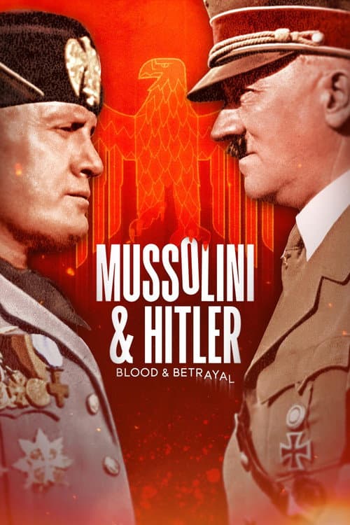 Постер: Mussolini & Hitler: Blood & Betrayal