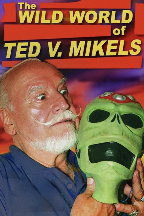 Постер: The Wild World of Ted V. Mikels