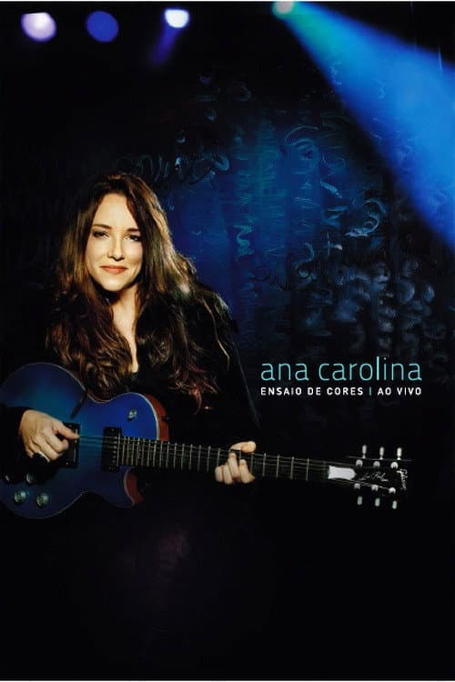 Постер: Ana Carolina: Ensaio de Cores - Ao Vivo