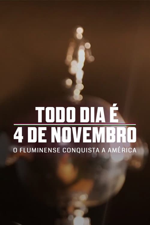Постер: Todo Dia é 4 de Novembro: O Fluminense Conquista a América