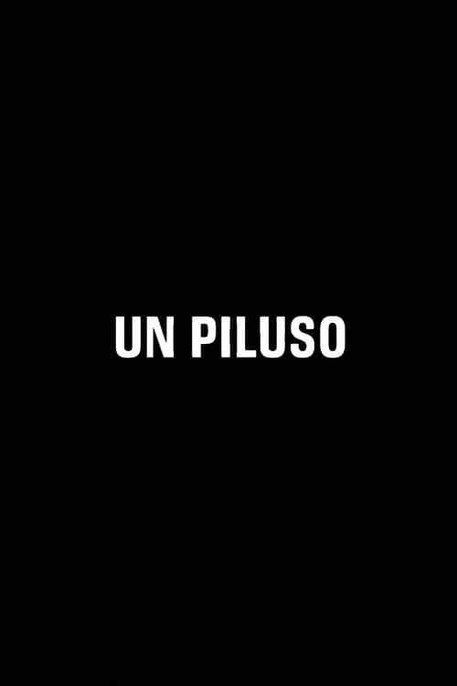 Постер: UN PILUSO