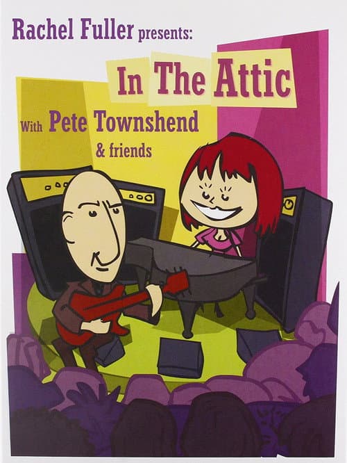 Постер: Rachel Fuller presents: In the Attic with Pete Townshend & Friends