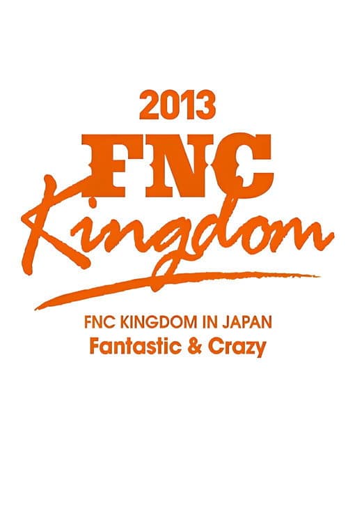 Постер: 2013 FNC KINGDOM - Fantastic & Crazy -
