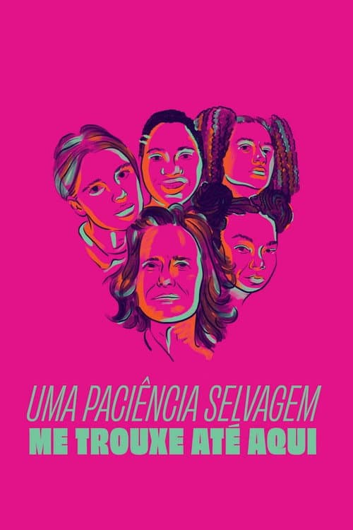 Постер: Uma Paciência Selvagem Me Trouxe Até Aqui