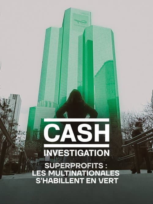 Постер: Cash Investigation “Superprofits : les multinationales s'habillent en vert”